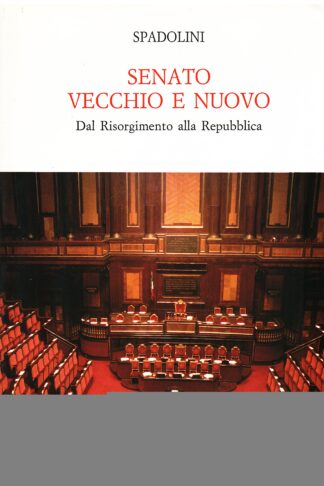 Senato vecchio e nuovo. Dal Risorgimento alla Repubblica